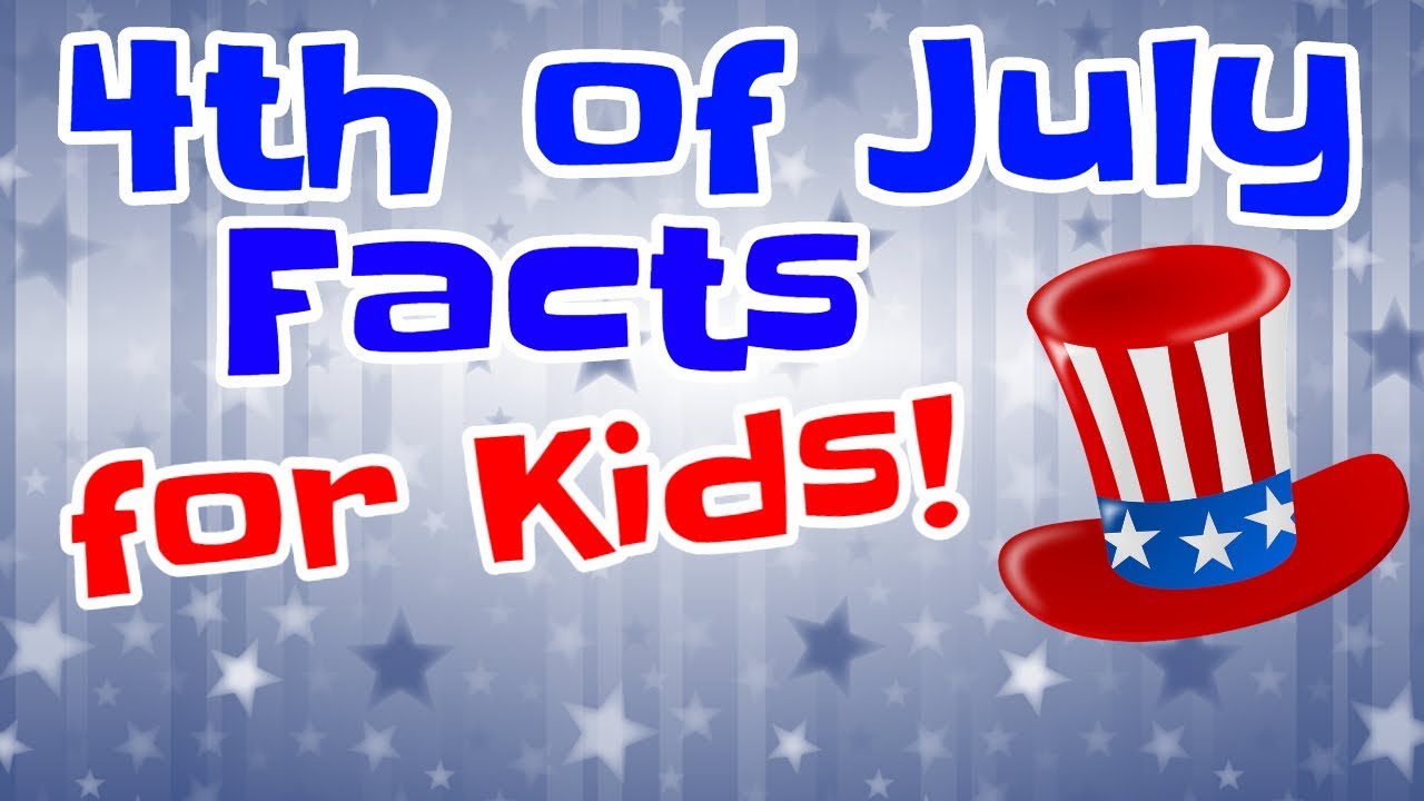 4th Of July Facts For Kids Fourth Of July Video Youtube