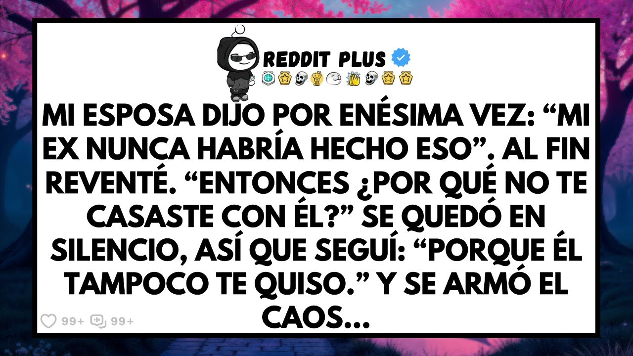 Mi esposa dijo por enésima vez: “Mi ex nunca habría hecho eso”
