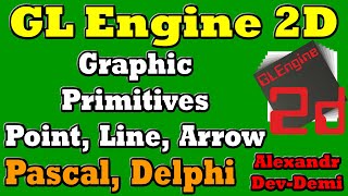 Gl Engine 2D  / Graphics Primitives / Point, Line, Curvet Line, Arrow / Delphi OpenGL, Pascal Lesson