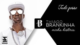 Tudo Posso Thiago Brankinha