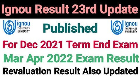 Ignou Result 23rd Update Published | For Dec 2021 Term End Exam | Mar Apr 2022 Exams