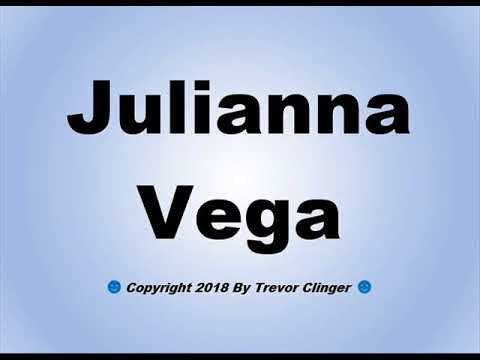 How To Pronounce Julianna Vega 