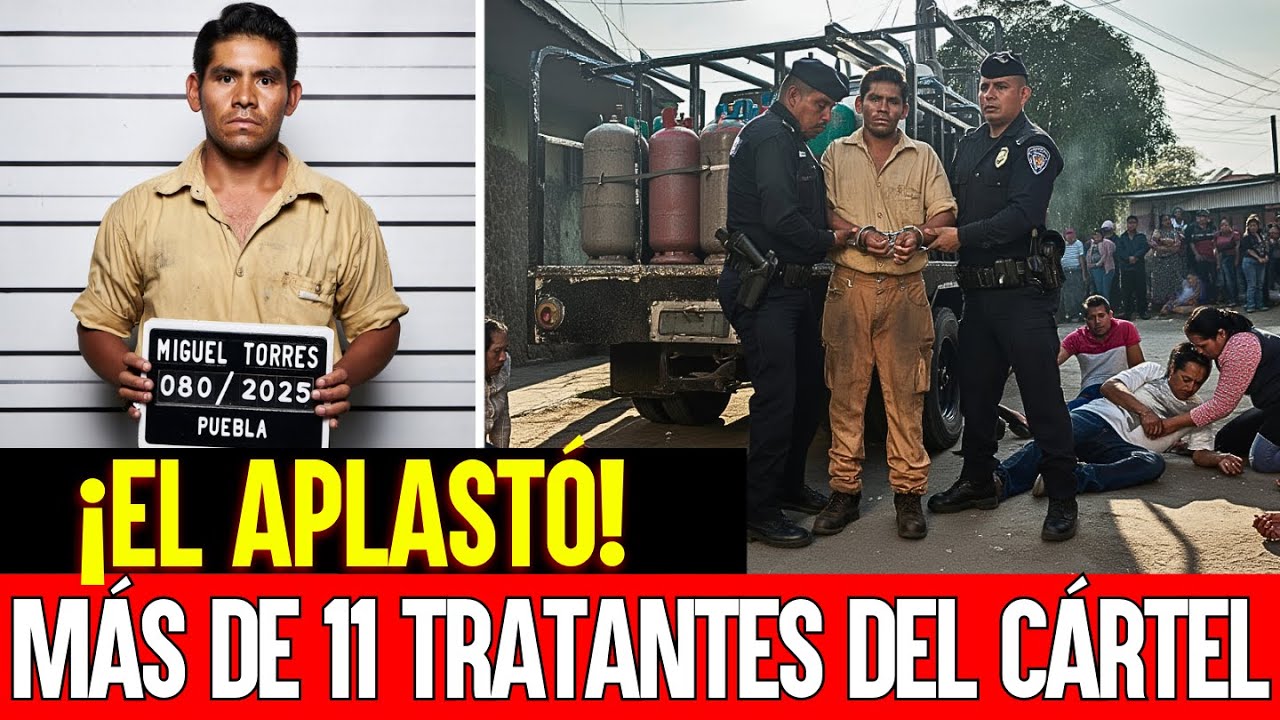 REPARTIDOR DE GAS JUSTICIERO DE PUEBLA: MIGUEL ÁNGEL TORRES APLASTÓ A MÁS DE 11 TRATANTES DEL CÁRTEL