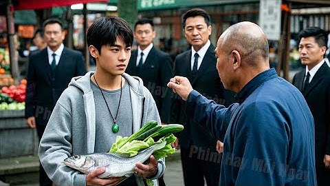 Chàng Trai Bần Hèn Đi Chợ Bị Sỉ Nhục Nào Ngờ Là Thần Y Thánh Thủ Cầm Dưa Leo Xưng Bá Giang Hồ