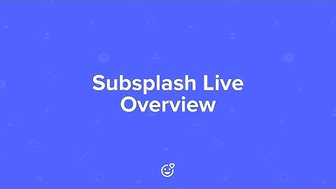 Subsplash Live Overview