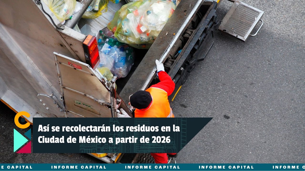 Así se recolectarán los residuos en la Ciudad de México a partir de 2026 I Informe Capital