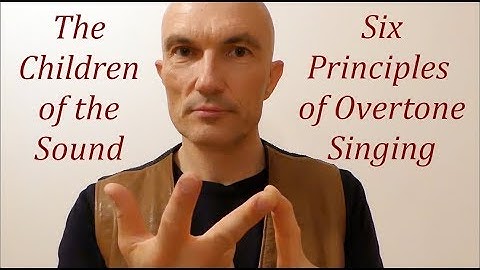 The Children of the Sound - 6 Principles of Overtone Singing - Tutorial Part 4/5