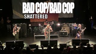 BAD COP/BAD COP - SHATTERED