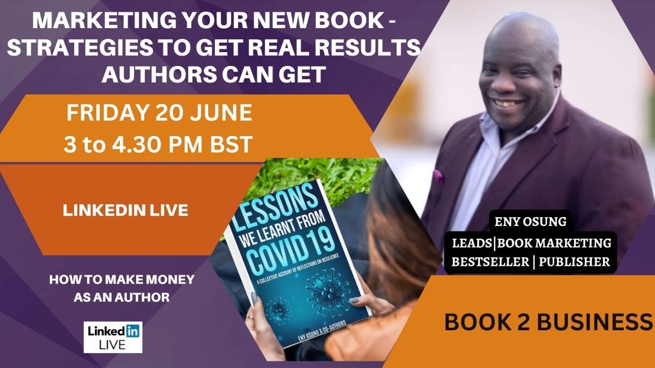 BOOK 2 BUSINESS Live: Launch & Marketing Your New Book - Strategies To Get Real Results For Authors