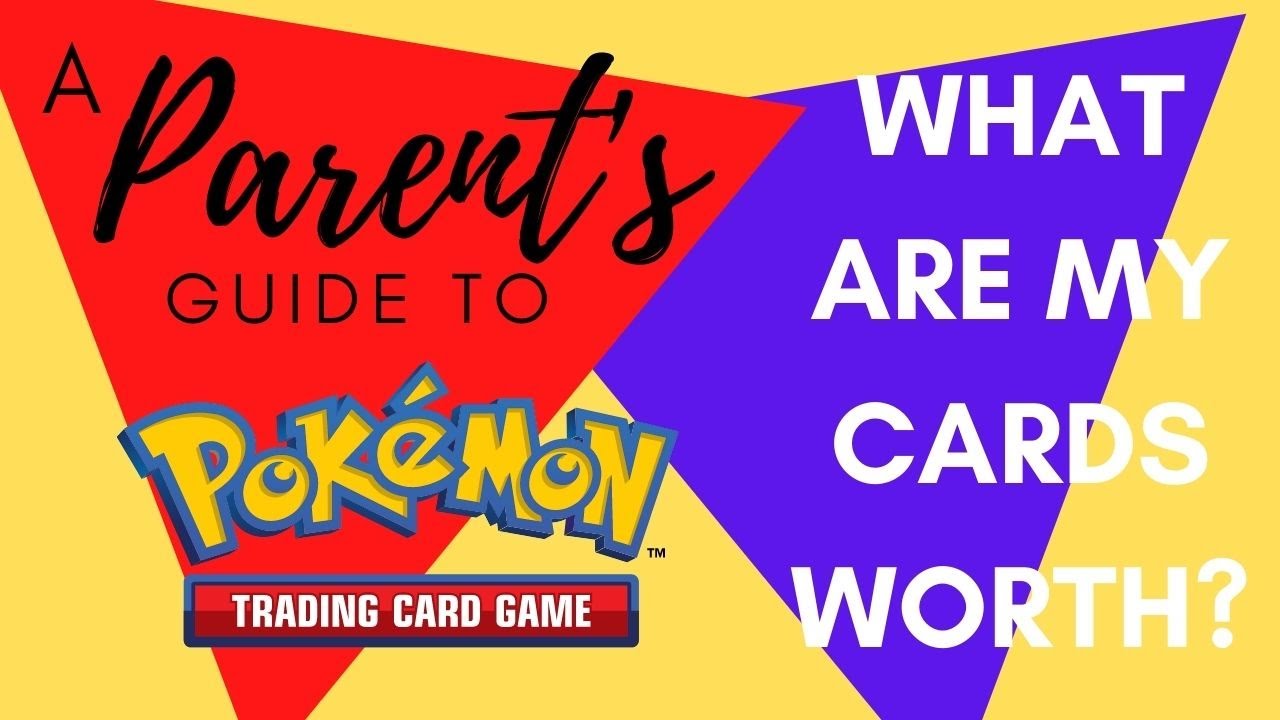 A Parent's Guide to Pokemon: What Are My Cards Worth?