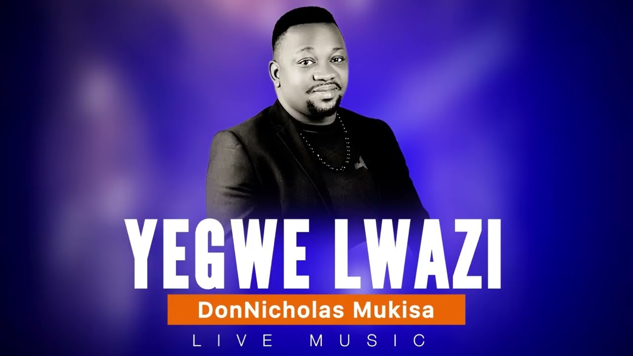Yegwe Lwazi Live Music - DonNicholas Mukisa