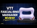 VTT Fascial Ring Massager Review: Legit Or Scam? Muscle Relief That Works?