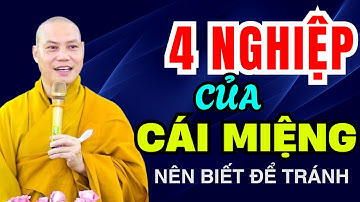 4 Nghiệp của Miệng cần biết để tránh Cái Miệng Hại Cái Thân - Thầy Thích Trí Chơn