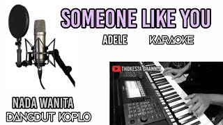 SOMEONE LIKE YOU ADELLE KARAOKE DANGDUT KOPLO NADA TURUN