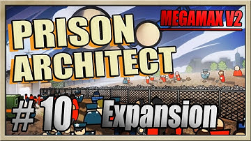 Prison Architect - [MEGAMAX V2 - Part 10] - Expansion [60FPS]