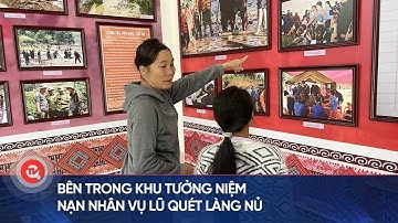 Bên trong khu tưởng niệm nạn nhân vụ lũ quét Làng Nủ | Truyền hình Quốc hội Việt Nam