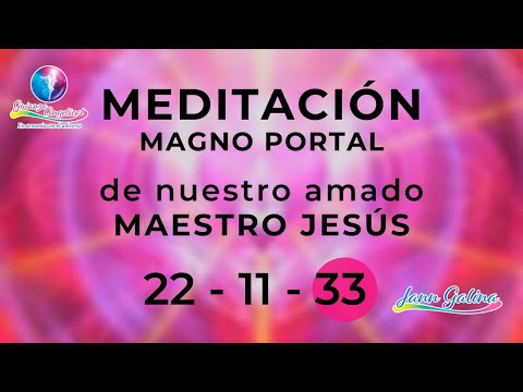 Meditación del MAGNO Portal de nuestro amado Maestro JESÚS