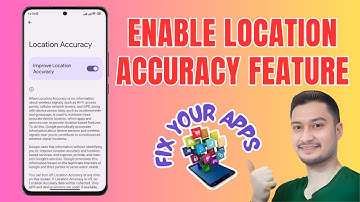 How to Enable the Location Accuracy Feature on Android