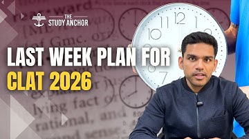 Last Week Before CLAT 2026? Follow THIS Plan!