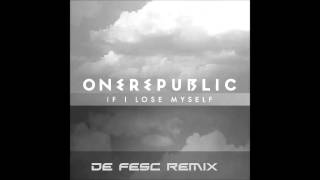 One Republic - If I lose Myself (De Fesc remix)