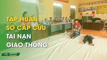 Tập huấn sơ cấp cứu tai nạn giao thông | Thái Nguyên TV