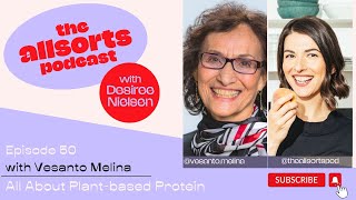 All About Plant-based Protein (The Allsorts Pod ep 50) with Vesanto Melina RD