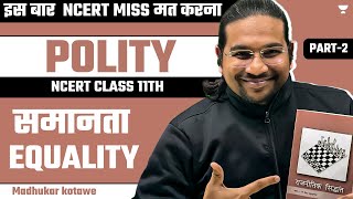 Equality / समानता | | Part 2 | Polity NCERT For UPSC | Class 11 | Madhukar Kotawe