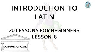 Lesson 8 - A Short Introduction to Conversational Latin for Beginners - Serial and Oral Method
