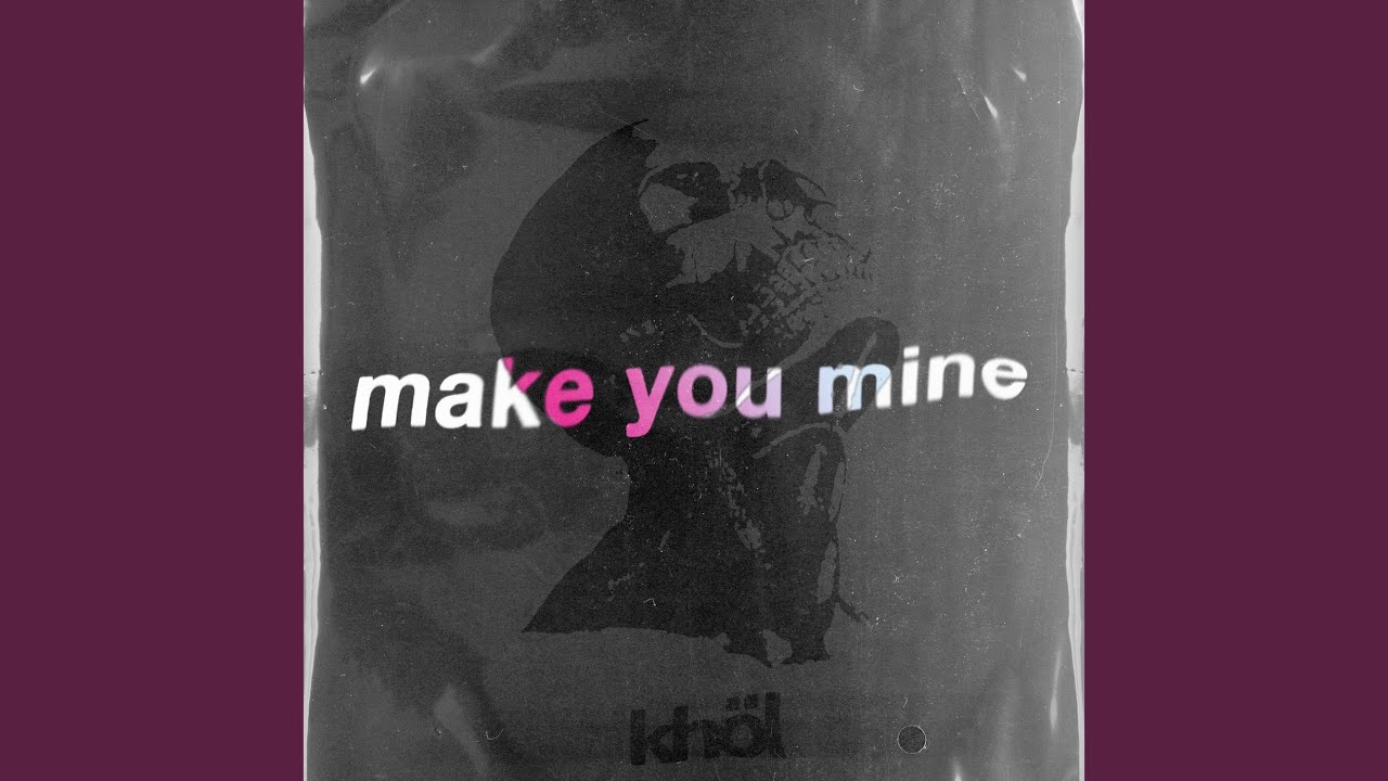 Watch Make You Mine on YouTube Watch Make You Mine on YouTube