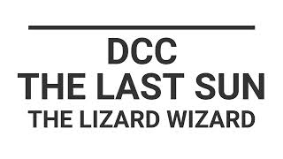 [20230903] - DCC - Last Sun campaign - The Liazrd Wizard