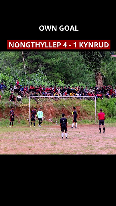 Own Goal | Kum Thep Hi U Player Ka Kynrud Sha Kol Lajong
