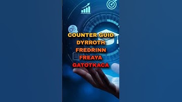 COUNTER GUIDE #dyrroth #fredrinn #freya #gatotkaca