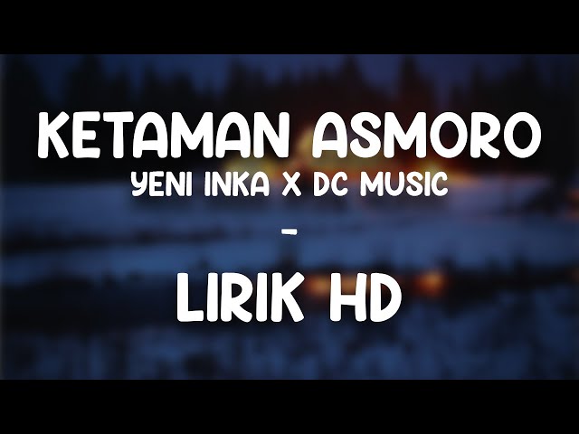 Ketaman Asmoro   Yeni Inka Lirik HD class=