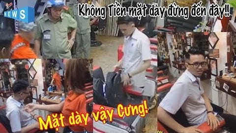 Thanh Niên Hớt tóc không chịu trả tiền còn mặt dày ăn vạ ở Tân Phú