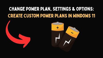 Change Power Plan, Settings & Options; Create Custom Power Plans in Windows 11