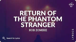 Rob Zombie - Return Of The Phantom Stranger (Lyrics for Desktop)