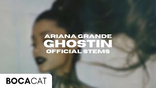 Ariana Grande - ghostin (Official Stems Showcase Edit)