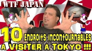 WTF Japan #09 : 10 LIEUX INCONTOURNABLES A VISITER A TOKYO !