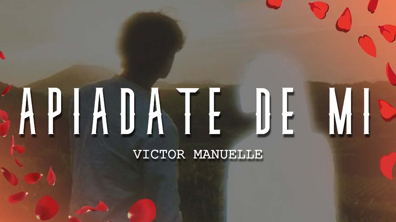 Victor Manuelle - Apíadate De Mí (Letra/Lyrics)