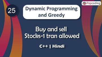 Buy and sell Stocks-1 tran allowed | Module : DP and Greedy | In Hindi | C++ | Video_25