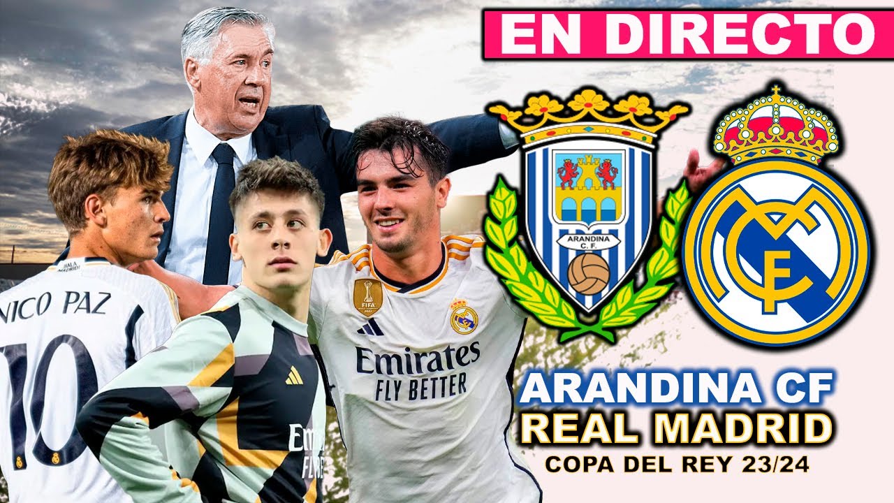 ARANDINA CF vs REAL MADRID | EN DIRECTO COMENTANDO LA COPA DEL REY 2023 ...