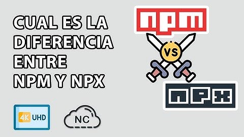 CUAL ES LA DIFERENCIA ENTRE NPM Y NPX