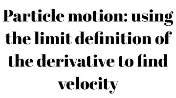 Finding velocity using the limit definition of the derivative
