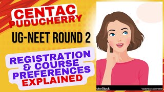 CENTAC - UG NEET ROUND 2 - Registration and Course Preferences Content