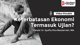 Keterbatasan Ekonomi Termasuk Ujian? - Ustadz Dr. Syafiq Riza Basalamah, MA