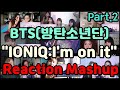 (재업)BTS(방탄소년단) -  &quot;IONIQ - I&#39;m on it&quot; 해외반응 모음 파트.2