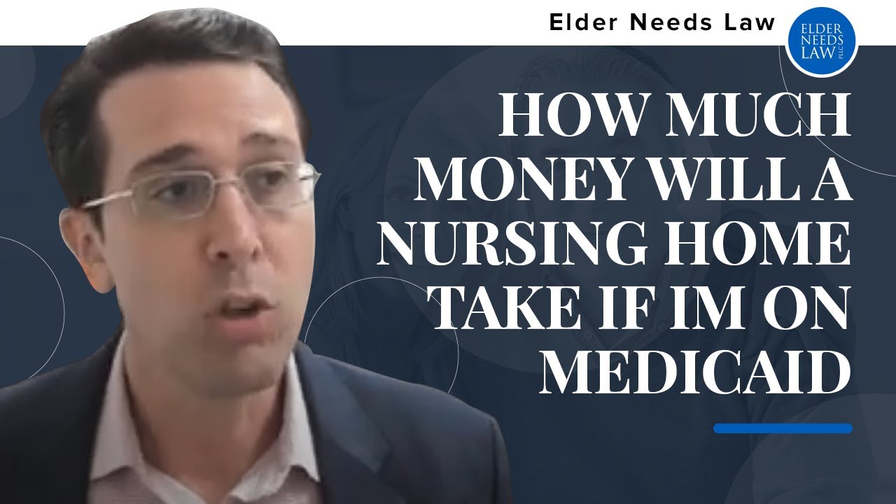 How much money will a nursing home take if I'm on Medicaid?