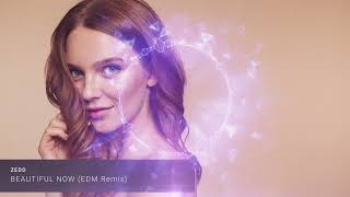 Zedd - Beautiful Now (EDM Remix) 2023