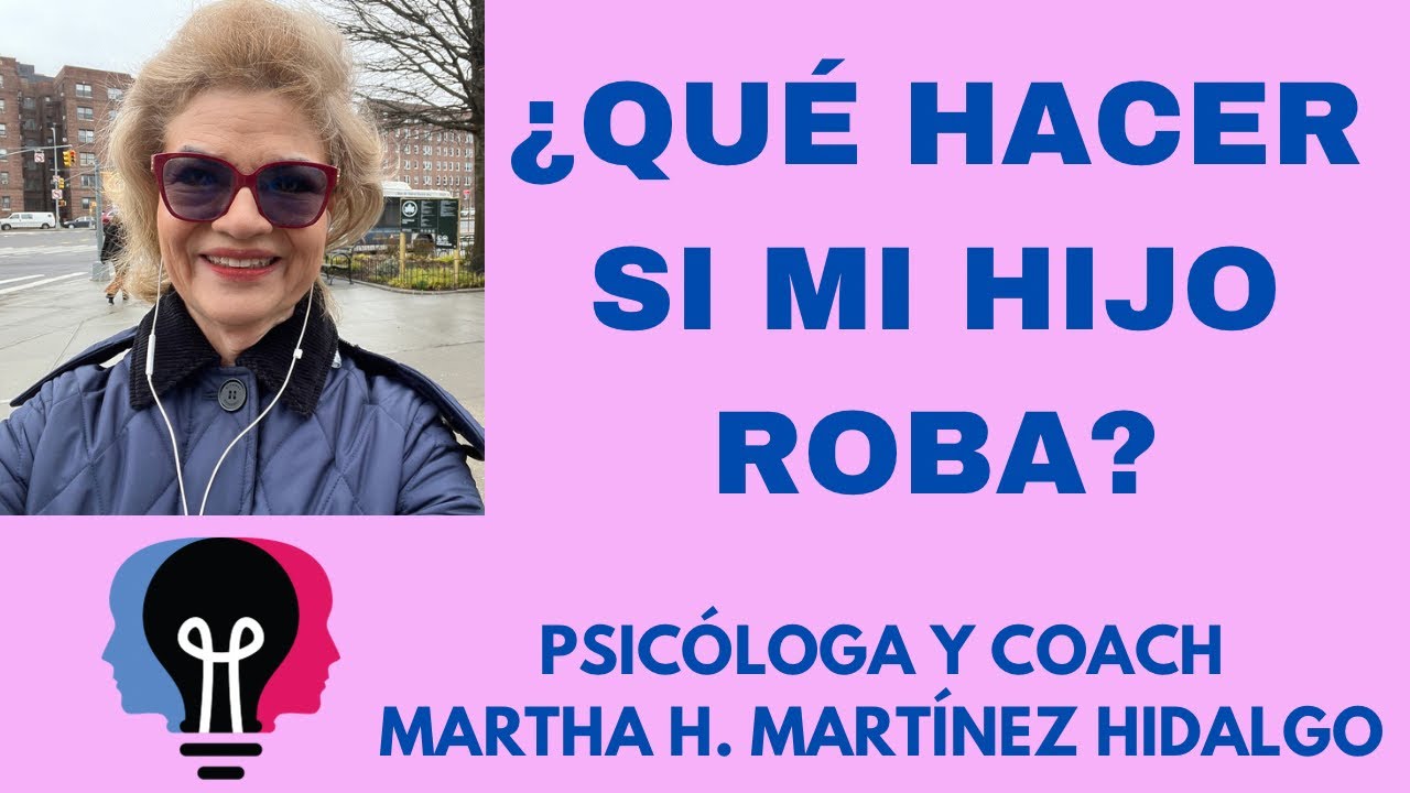 ЧТО ДЕЛАТЬ, ЕСЛИ МОЙ РЕБЁНОК КРАДИТ? Психолог и коуч Марта Х. Мартинес Идальго