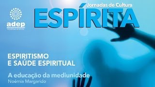 Educação na mediunidade - Noémia Margarido - Jornadas ADEP 2014